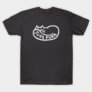 JUST PURR - White Outline for Dark Backgrounds T-Shirt